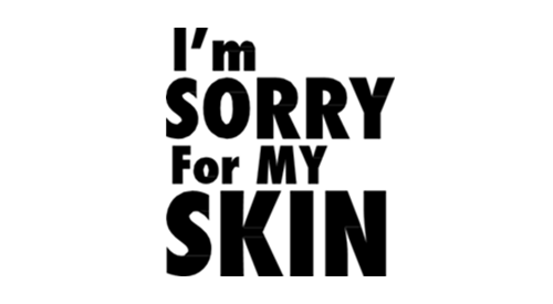 I'm Sorry For My Skin - ايم سوري فور ماي سكين